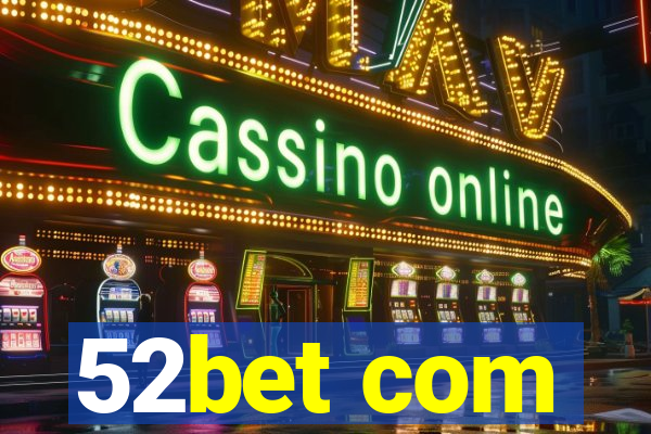 52bet com